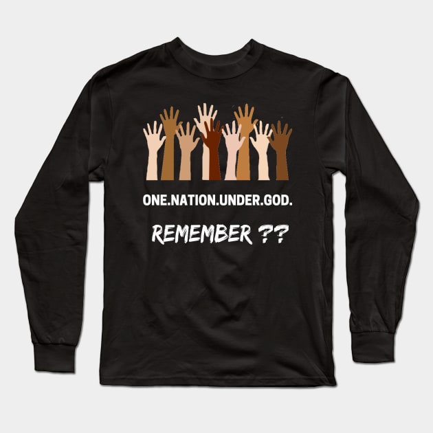 ONE NATION UNDER GOD REMEMBER SHIRT Long Sleeve T-Shirt by phemalepheonix8